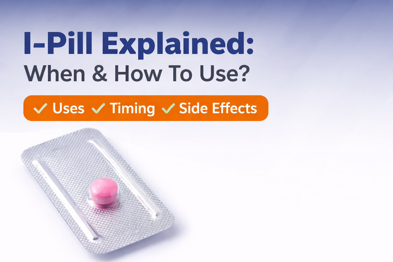 I-Pill Explained: When & How To Use? - Naari Women's Hospital I-Pill Explained: When & How To Use?